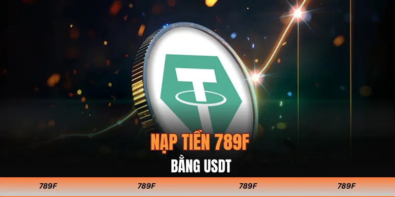 Nạp tiền 789F bằng USDT 