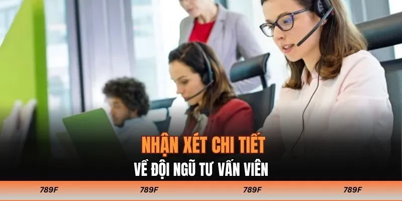 Nhận xét chi tiết về đội ngũ tư vấn viên 